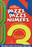 Pazzi pazzi numeri. Giochi di intelligenza, quiz, rebus, indovinelli per il cervello matematico - Ami Birenboim - copertina
