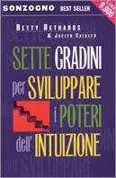 Sette gradini per sviluppare i poteri dell'intuizione - Betty Bethards,Jaclyn Catalfo - copertina