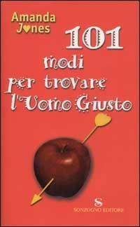 Centouno modi per trovare l'uomo giusto - Amanda Jones - copertina