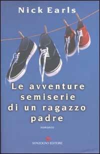 Le avventure semiserie di un ragazzo padre - Nick Earls - copertina