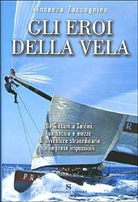 Gli eroi della vela - Vincenzo Zaccagnino - copertina