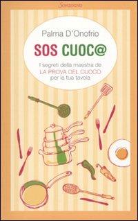 SOS cuoc@. I segreti della maestra de «La prova del cuoco» per la tua tavola - Palma D'Onofrio - copertina