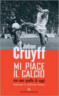 Mi piace il calcio ma non quello di oggi - Johan Cruyff - copertina