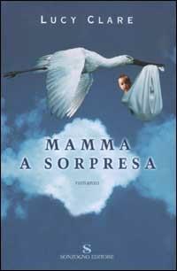 Mamma a sorpresa - Lucy Clare - copertina