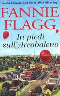 In piedi sull'arcobaleno - Fannie Flagg - copertina