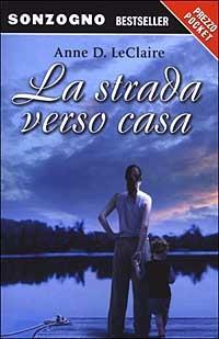La strada verso casa - Anne D. Leclaire - copertina