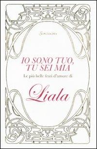 Io sono tuo, tu sei mia. Le più belle frasi d'amore di Liala - Liala - copertina
