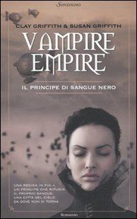 Il principe di sangue nero. Vampire Empire - Clay Griffith,Susan Griffith - copertina