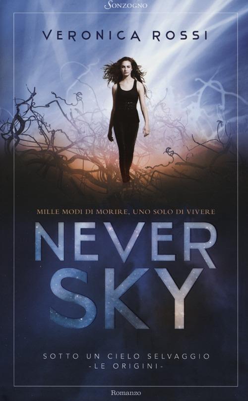 Never sky. Sotto un cielo selvaggio - Veronica Rossi - copertina