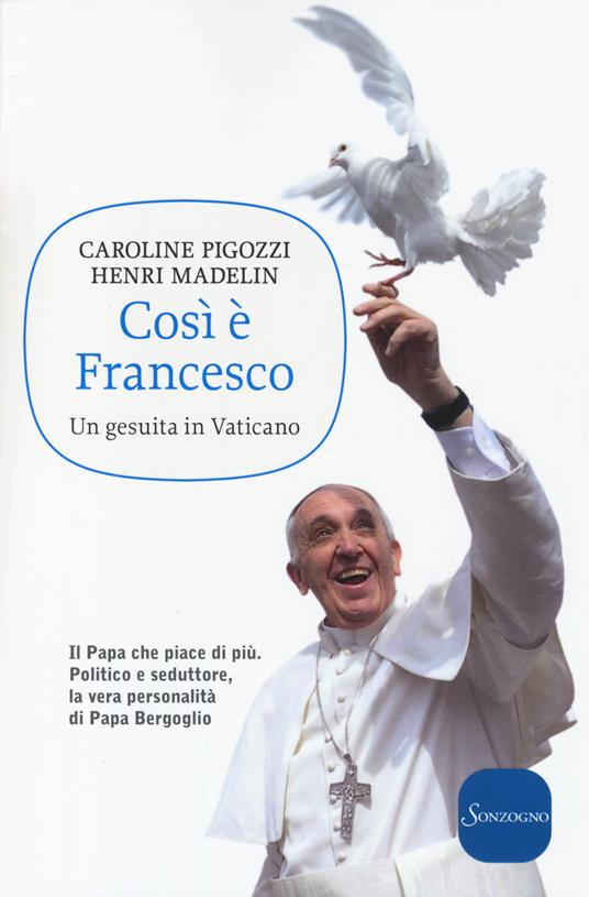 Così è Francesco. Un gesuita in Vaticano - Caroline Pigozzi,Henri Madelin - copertina