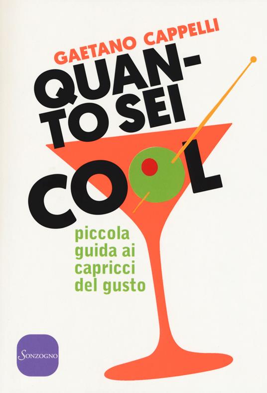 Quanto sei cool. Piccola guida ai capricci del gusto - Gaetano Cappelli - copertina