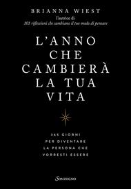 L' anno che cambierà la tua vita. 365 giorni per diventare la persona che vorresti essere