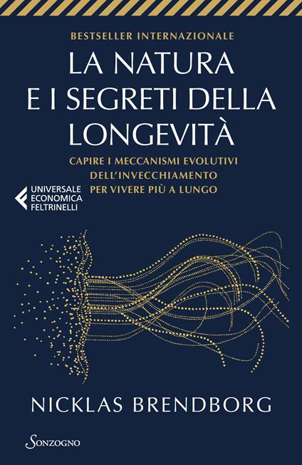 La natura e i segreti della longevità. Capire i meccanismi evolutivi dell'invecchiamento per vivere più a lungo - Nicklas Brendborg - copertina