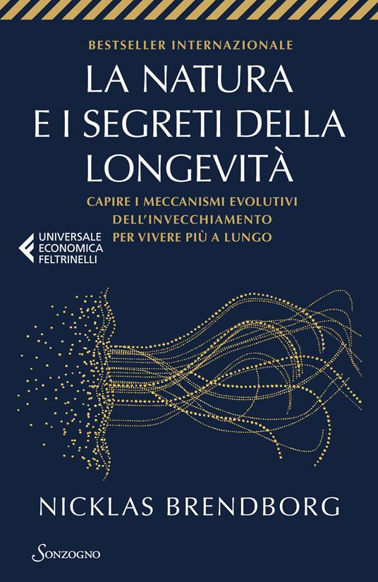 La natura e i segreti della longevità. Capire i meccanismi evolutivi dell'invecchiamento per vivere più a lungo - Nicklas Brendborg - copertina
