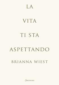 Libro La vita ti sta aspettando Brianna Wiest