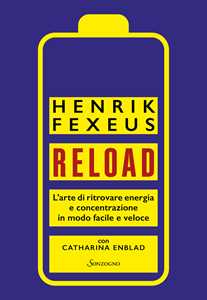 Libro Reload. L'arte di ritrovare energia e concentrazione in modo facile e veloce Henrik Fexeus Catharina Enblad