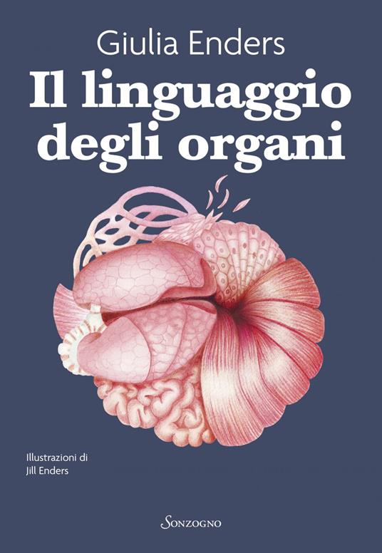 Il linguaggio degli organi - Giulia Enders,Jill Enders,Valeria Raimondi - ebook