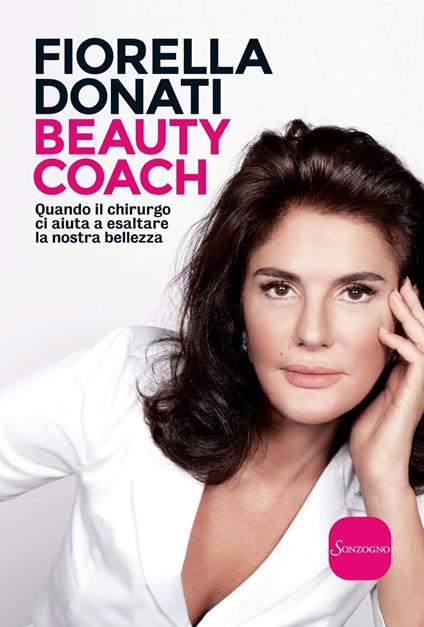 Beauty coach. Quando il chirurgo ci aiuta a esaltare la nostra bellezza - Fiorella Donati - ebook
