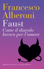 Faust. Come il diavolo lavora per l'amore