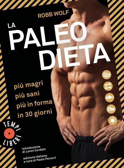 La paleo dieta. Più magri, più sani, più in forma in 30 giorni - Robb Wolf,Paolo Perucci,Thalin Zarmanian - ebook