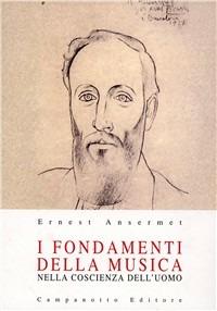 I fondamenti della musica nella coscienza dell'uomo - Ernest Ansermet - copertina