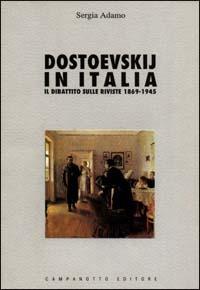 Dostoevskij in Italia. Il dibattito sulle riviste (1869-1945) - Sergia Adamo - copertina