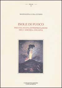 Isole di fuoco. Per una nuova interpretazione dell'«eremia» eoliana - Maddalena L. Zunino - copertina