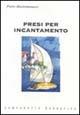 Presi per incantamento