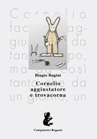 Cornelio aggiustatore e Trovacorna - Biagio Bagini - copertina