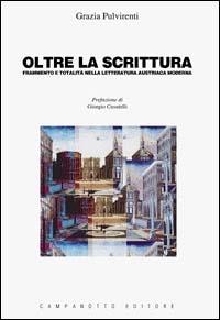 Oltre la scrittura. Frammento e totalità nella letteratura austriaca moderna - Grazia Pulvirenti - copertina