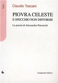 Piovra celeste e specchio non difforme. Saggio sulla poesia di Alessandro Parronchi - Claudio Toscani - copertina