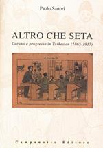 Altro che seta. Corano e progresso In Turkestan (1865-1917)