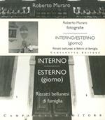 Interno esterno. Ritratti bellunesi di famiglia. Ritratti feltrini di famiglia