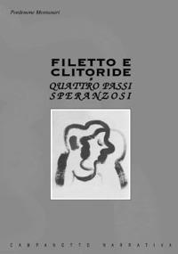 Filetto e clitoride. Quattro passi speranzosi - Pordenone Montanari - copertina