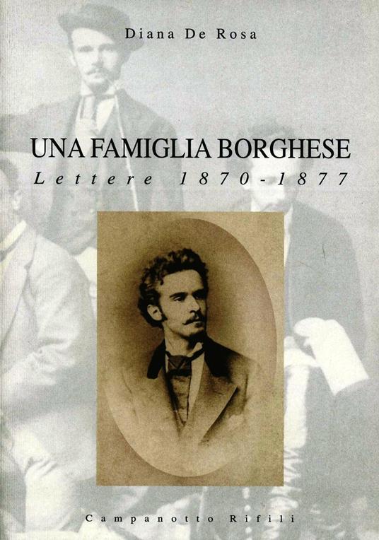 Una famiglia borghese. Lettere 1870-1877 - Diana De Rosa - copertina