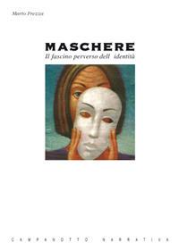 Maschere. Il fascino perverso dell'identità - Mario Frezza - copertina