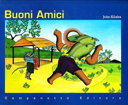 Buoni amici. Ediz. illustrata - John Kilaka - copertina