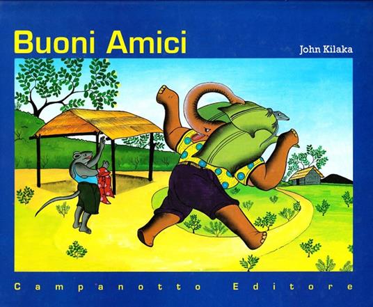 Buoni amici. Ediz. illustrata - John Kilaka - copertina