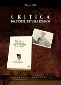 Critica dell'intellettuale tedesco - Hugo Ball - copertina