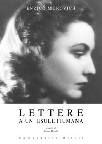 Lettere a un'esule fiumana - Enrico Morovich - copertina