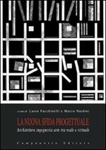 La nuova sfida progettuale. Architettura, ingegneria e arte tra reale e virtuale