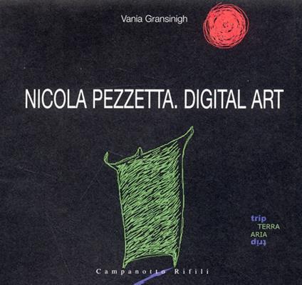 Nicola Pezzetta. Digital art.  Avatar and Ariadne's thread. Ediz. illustrata - Vania Gransinigh - copertina