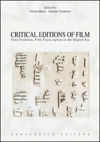 Critical editions of film. Film tradition, film transcription in the digital era - Giulio Bursi,Simone Venturini - copertina