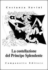 La costellazione del principe splendente - Costanza Savini - copertina