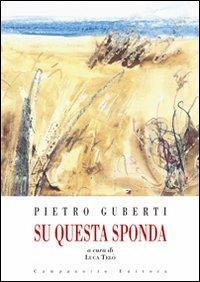 Pietro Guberti. Su questa sponda. Catalogo della mostra. Ediz. illustrata - copertina