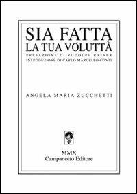 Sia fatta la tua volluttà - Angela Maria Zucchetti - copertina