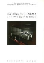 Extended cinema. Le cinéma gagne du terrain. Ediz. inglese e francese