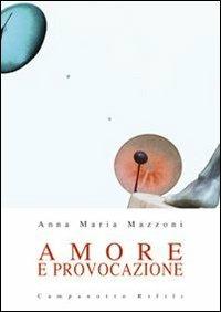 Amore e provocazione - Anna Maria Mazzoni - copertina