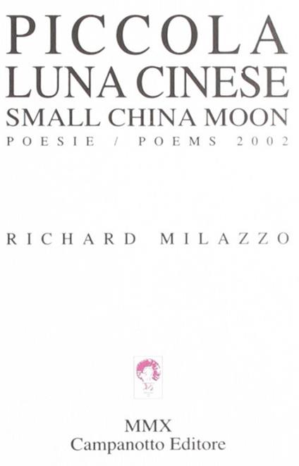 Piccola luna cinese-Small China moon. Ediz. bilingue - Richard Milazzo - copertina
