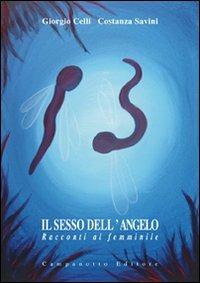 Il sesso dell'angelo. Racconti al femminile - Giorgio Celli,Costanza Savini - copertina